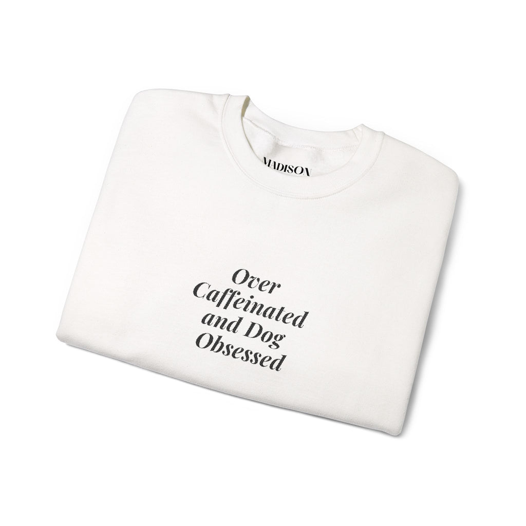 Dog Obsessed Coffee Sweatshirt Embroidered